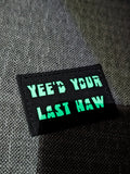 Yee'd Your Last Haw - Laser Cut Patch 3x2in